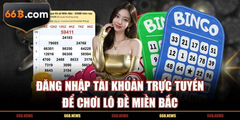 Đăng nhập tài khoản trực tuyến để chơi lô đề miền bắc
