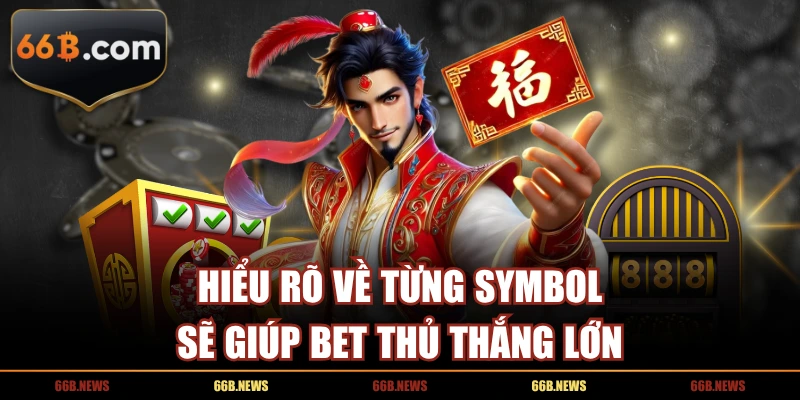 Hiểu rõ về từng symbol sẽ giúp bet thủ thắng lớn