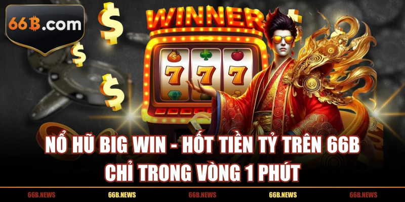 Nổ hũ Big Win có giao diện thân thiện, khóa học, nhiều biểu tượng đặc biệt với hệ số trả thưởng cao. Áp dụng các mẹo quay hiệu quả sẽ dễ dàng hốt bạc tỷ.