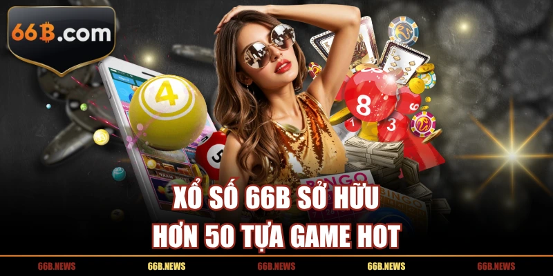 Xổ số 66B sở hữu hơn 50 tựa game hot