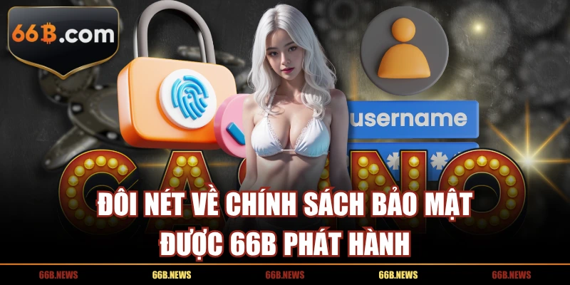 Đôi nét về chính sách bảo mật được 66B phát hành