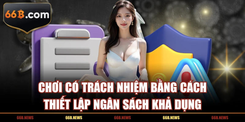Chơi có trách nhiệm bằng cách thiết lập ngân sách khả dụng