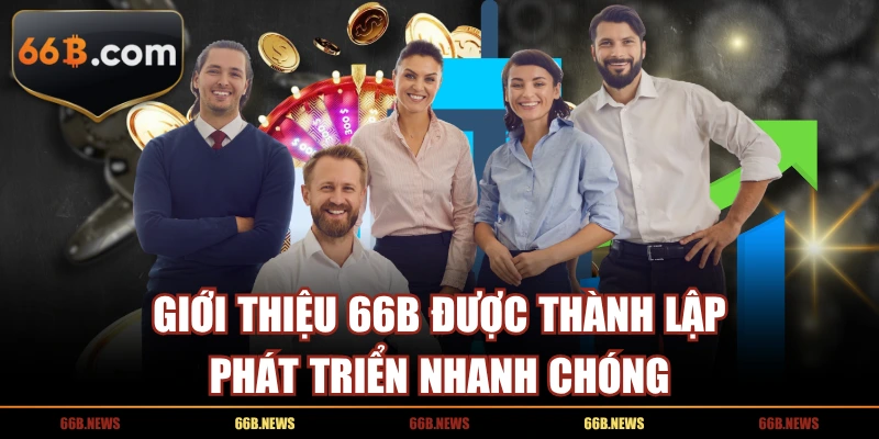 Giới thiệu 66B được thành lập, phát triển nhanh chóng