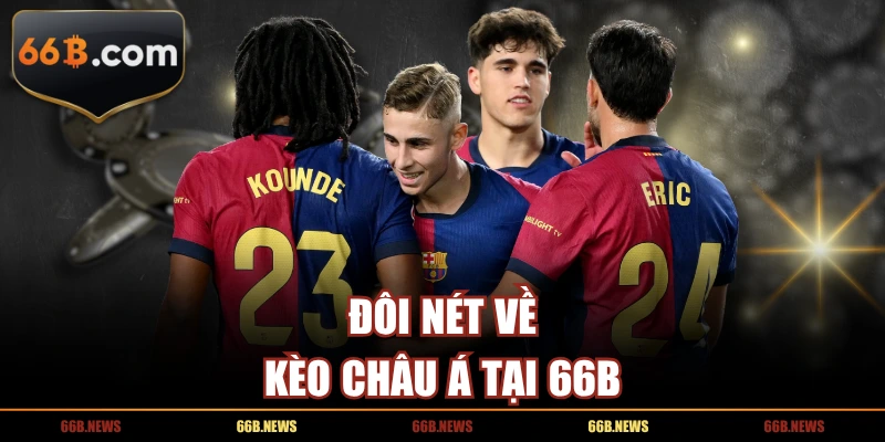 Đôi nét về kèo Châu Á tại 66B