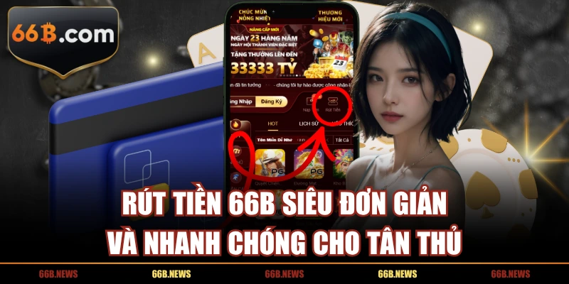 Rút Tiền 66B Siêu Đơn Giản Và Nhanh Chóng Cho Tân Thủ